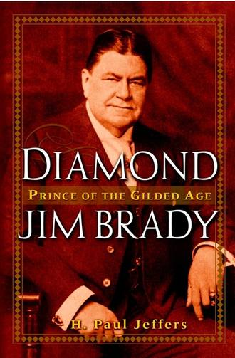 H. Paul Jeffers. Diamond Jim Brady. Prince of the Gilded Age