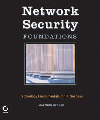 Matthew  Strebe. Network Security Foundations. Technology Fundamentals for IT Success