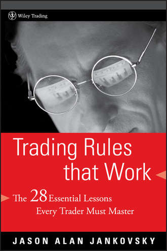 Jason Jankovsky Alan. Trading Rules that Work. The 28 Essential Lessons Every Trader Must Master