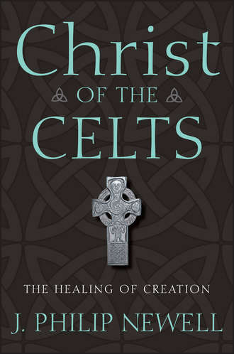 J. Newell Philip. Christ of the Celts. The Healing of Creation