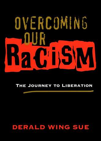 Derald Sue Wing. Overcoming Our Racism. The Journey to Liberation