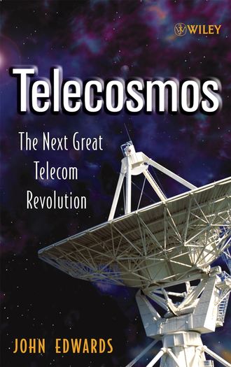 John  Edwards. Telecosmos. The Next Great Telecom Revolution