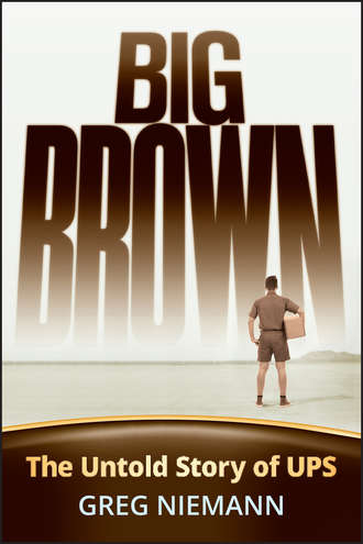 Greg  Niemann. Big Brown. The Untold Story of UPS