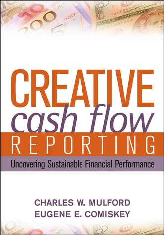 Charles Mulford W.. Creative Cash Flow Reporting. Uncovering Sustainable Financial Performance