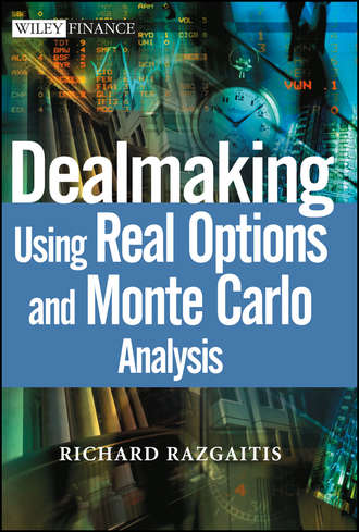 Richard  Razgaitis. Dealmaking. Using Real Options and Monte Carlo Analysis