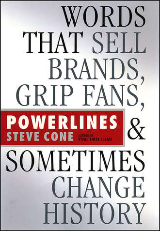Steve  Cone. Powerlines. Words That Sell Brands, Grip Fans, and Sometimes Change History