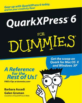 Galen Gruman. QuarkXPress 6 For Dummies