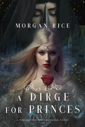 Морган Райс. A Dirge for Princes