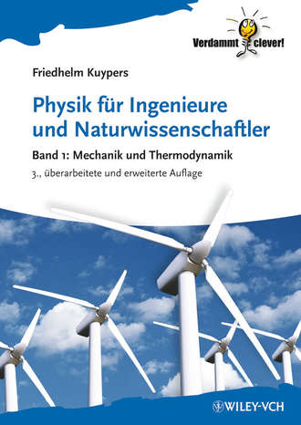 Friedhelm  Kuypers. Physik f?r Ingenieure und Naturwissenschaftler. Band 1 - Mechanik und Thermodynamik