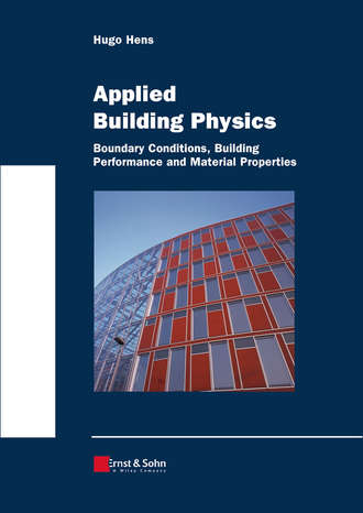 Hugo S. L. Hens. Applied Building Physics. Boundary Conditions, Building Peformance and Material Properties