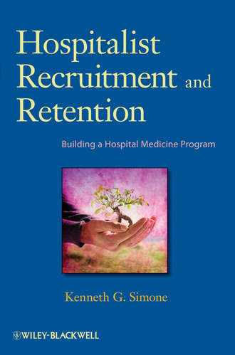 Kenneth Simone G.. Hospitalist Recruitment and Retention. Building a Hospital Medicine Program