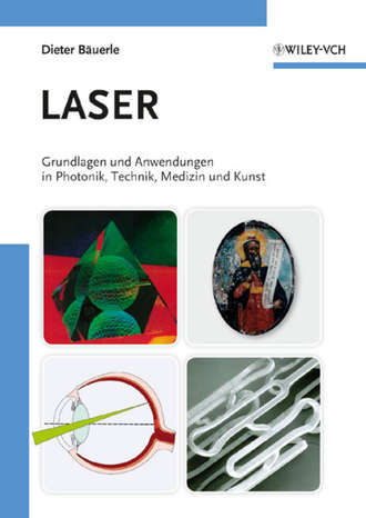 Dieter  Bauerle. Laser. Grundlagen und Anwendungen in Photonik, Technik, Medizin und Kunst