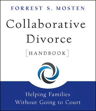 Forrest Mosten S.. Collaborative Divorce Handbook. Helping Families Without Going to Court