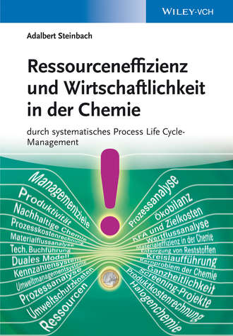 Adalbert  Steinbach. Ressourceneffizienz und Wirtschaftlichkeit in der Chemie durch systematische Material. Kosten und Wertflussanalysen