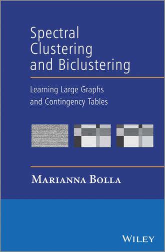 Marianna  Bolla. Spectral Clustering and Biclustering. Learning Large Graphs and Contingency Tables