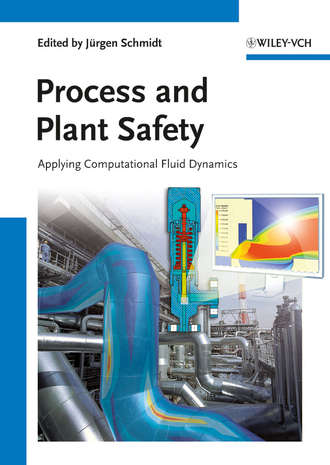 Jurgen  Schmidt. Process and Plant Safety. Applying Computational Fluid Dynamics
