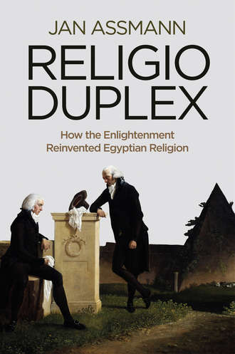 Jan  Assmann. Religio Duplex. How the Enlightenment Reinvented Egyptian Religion