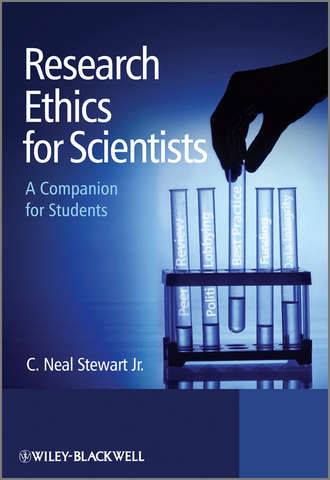 C. Neal Stewart, Jr.. Research Ethics for Scientists. A Companion for Students