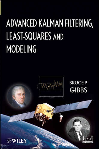 Bruce Gibbs P.. Advanced Kalman Filtering, Least-Squares and Modeling. A Practical Handbook