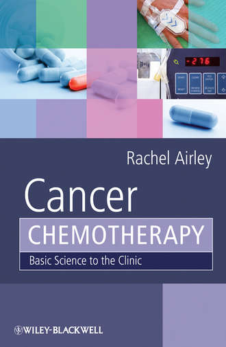 Rachel  Airley. Cancer Chemotherapy. Basic Science to the Clinic