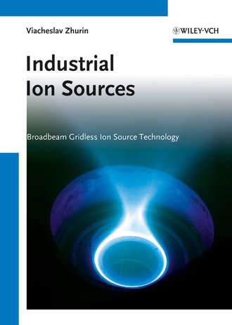 Viacheslav Zhurin V.. Industrial Ion Sources. Broadbeam Gridless Ion Source Technology