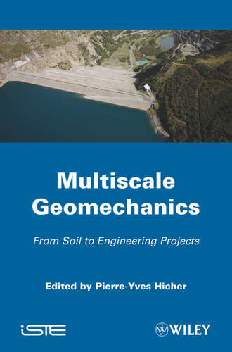Pierre-Yves  Hicher. Multiscales Geomechanics. From Soil to Engineering Projects