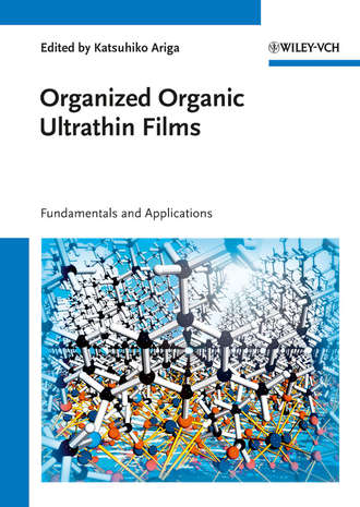 Katsuhiko  Ariga. Organized Organic Ultrathin Films. Fundamentals and Applications