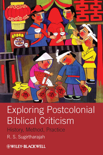R. Sugirtharajah S.. Exploring Postcolonial Biblical Criticism. History, Method, Practice