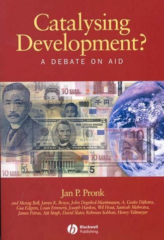 Jan Pronk P.. Catalysing Development? A Debate on Aid