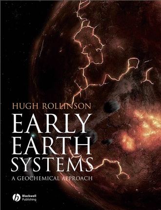 Hugh Rollinson R.. Early Earth Systems. A Geochemical Approach