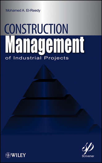 Mohamed El-Reedy A.. Construction Management for Industrial Projects. A Modular Guide for Project Managers