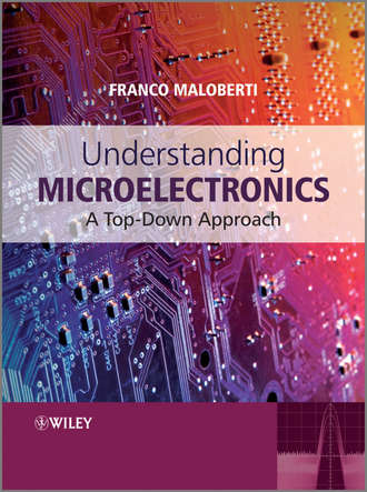 Franco  Maloberti. Understanding Microelectronics. A Top-Down Approach