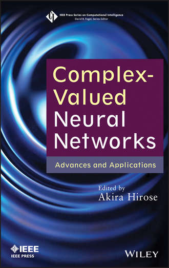 Akira  Hirose. Complex-Valued Neural Networks. Advances and Applications