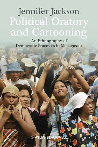 Jennifer  Jackson. Political Oratory and Cartooning. An Ethnography of Democratic Process in Madagascar