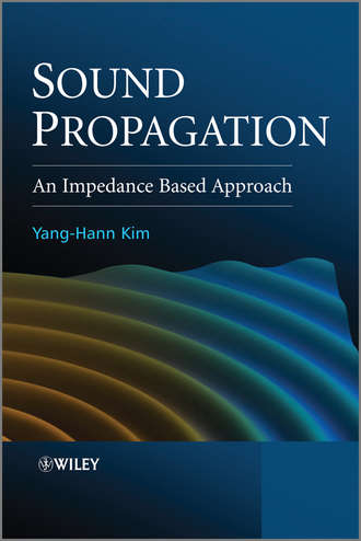 Yang-Hann  Kim. Sound Propagation. An Impedance Based Approach