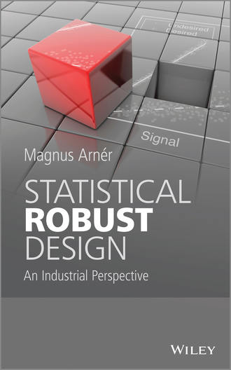 Magnus  Arner. Statistical Robust Design. An Industrial Perspective