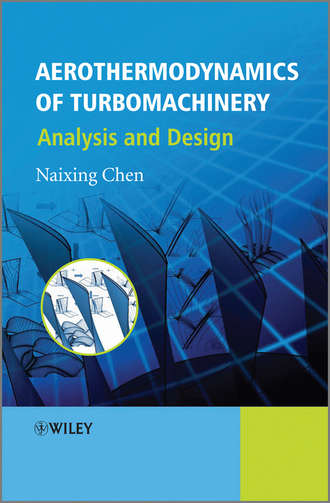 Naixing  Chen. Aerothermodynamics of Turbomachinery. Analysis and Design