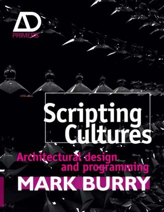 Mark  Burry. Scripting Cultures. Architectural Design and Programming