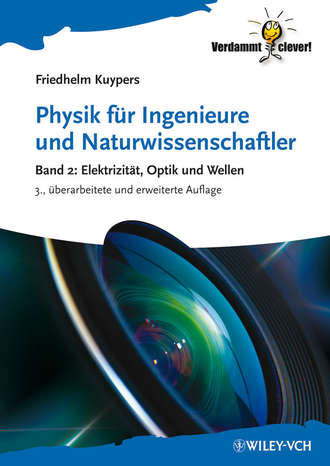 Friedhelm  Kuypers. Physik f?r Ingenieure und Naturwissenschaftler. Band 2: Elektrizit?t, Optik und Wellen