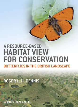 Roger L. H. Dennis. A Resource-Based Habitat View for Conservation. Butterflies in the British Landscape