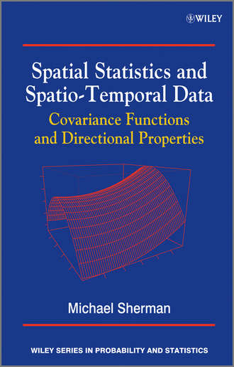 Michael  Sherman. Spatial Statistics and Spatio-Temporal Data. Covariance Functions and Directional Properties