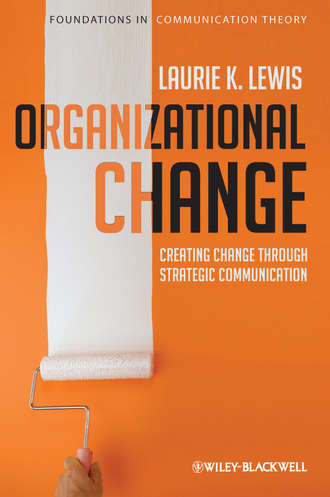 Laurie  Lewis. Organizational Change. Creating Change Through Strategic Communication