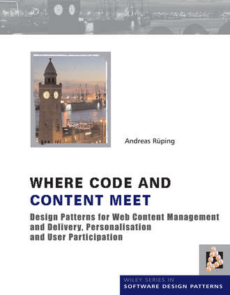 Andreas  Rueping. Where Code and Content Meet. Design Patterns for Web Content Management and Delivery, Personalisation and User Participation