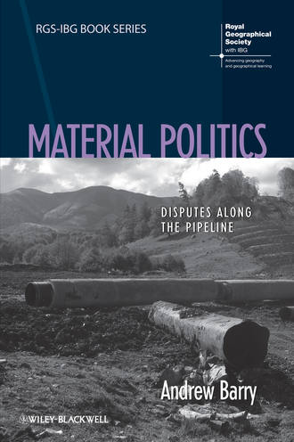 Andrew  Barry. Material Politics. Disputes Along the Pipeline