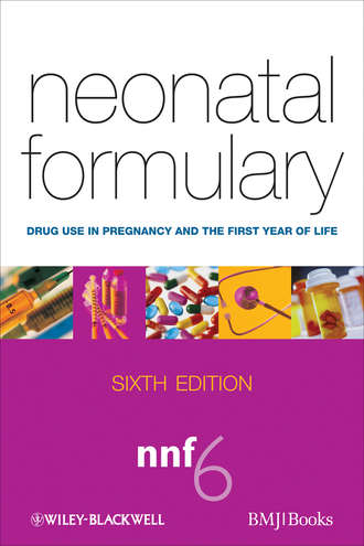 Edmund  Hey. Neonatal Formulary. Drug Use in Pregnancy and the First Year of Life