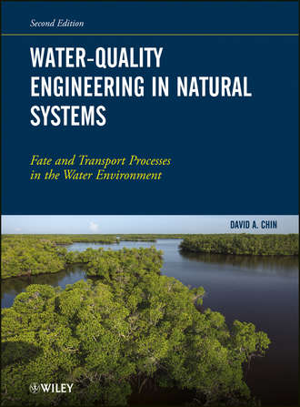 David Chin A.. Water-Quality Engineering in Natural Systems. Fate and Transport Processes in the Water Environment
