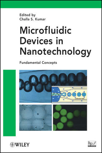 Challa S. S. R. Kumar. Microfluidic Devices in Nanotechnology. Fundamental Concepts