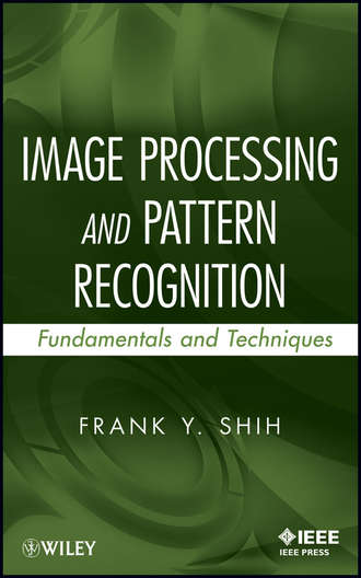 Frank Shih Y.. Image Processing and Pattern Recognition. Fundamentals and Techniques