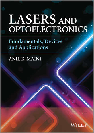 Anil Maini K.. Lasers and Optoelectronics. Fundamentals, Devices and Applications