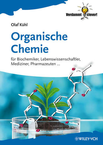 Olaf  Kuhl. Organische Chemie. F?r Biochemiker, Lebenswissenschaftler, Mediziner, Pharmazeuten...